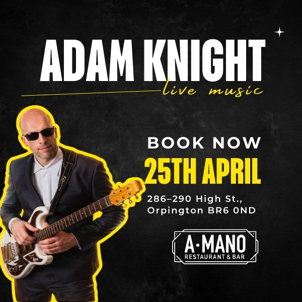 Live Music with Adam Knight – 25th April | A MANO Restaurant & Bar Orpington